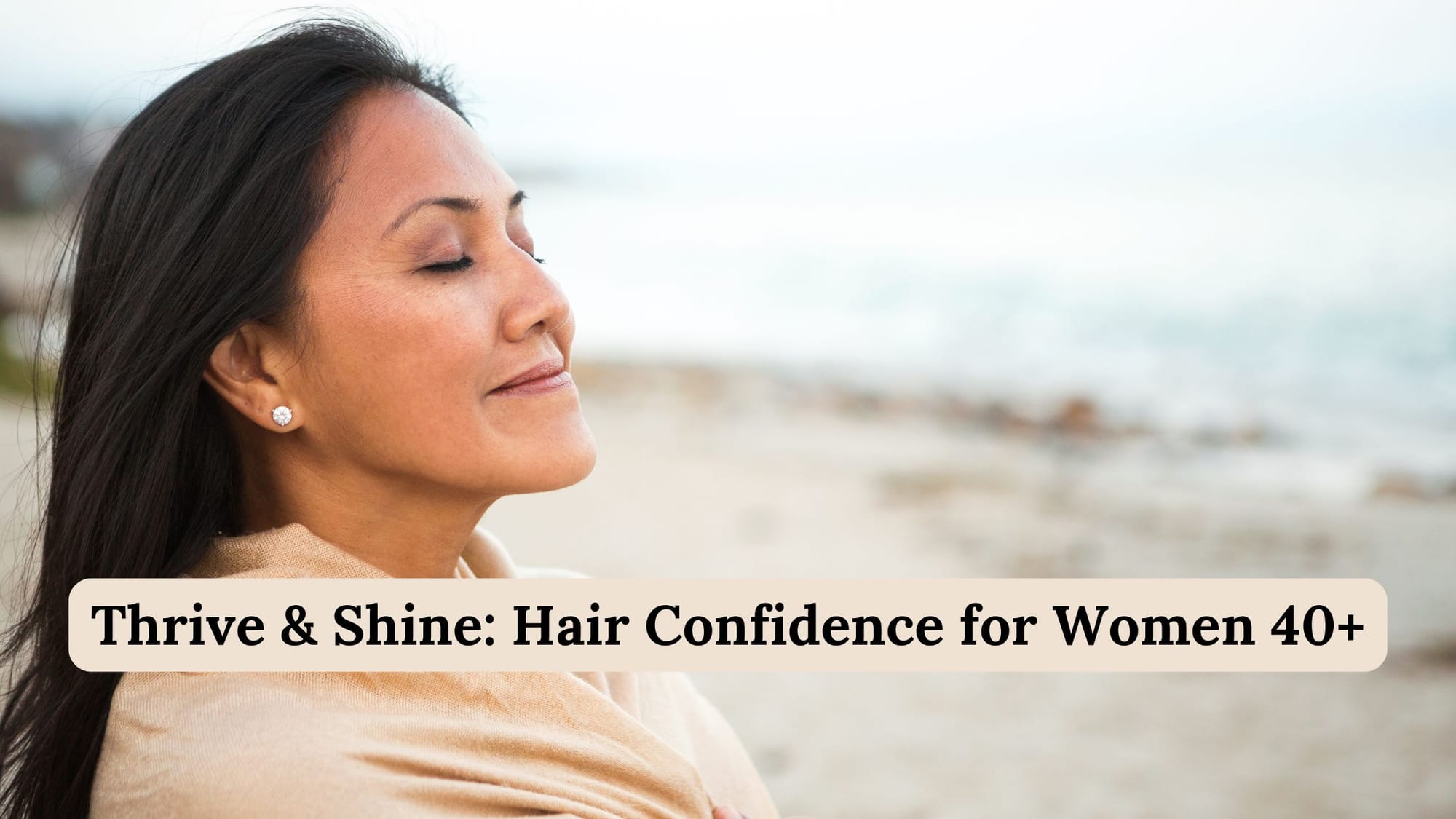 Thrive and Shine: Hair Confidence for Women 40 plus